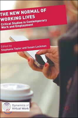 The New Normal of Working Lives: Critical Studies in Contemporary Work and Employment