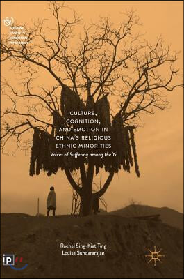 Culture, Cognition, and Emotion in China's Religious Ethnic Minorities: Voices of Suffering Among the Yi