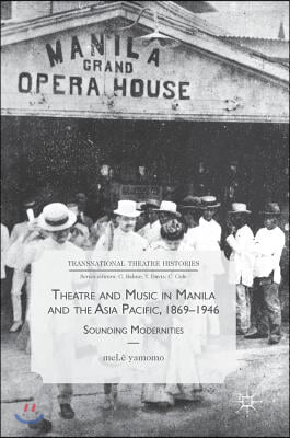 Theatre and Music in Manila and the Asia Pacific, 1869-1946: Sounding Modernities