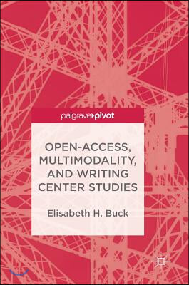 Open-Access, Multimodality, and Writing Center Studies