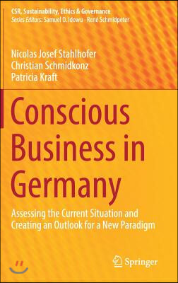 Conscious Business in Germany: Assessing the Current Situation and Creating an Outlook for a New Paradigm