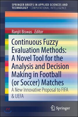 Continuous Fuzzy Evaluation Methods: A Novel Tool for the Analysis and Decision Making in Football (or Soccer) Matches: A New Innovative Proposal to F