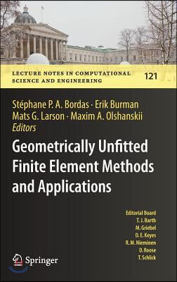 Geometrically Unfitted Finite Element Methods and Applications: Proceedings of the Ucl Workshop 2016