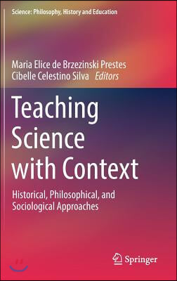 Teaching Science with Context: Historical, Philosophical, and Sociological Approaches