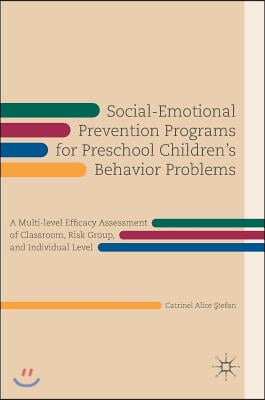 Social-Emotional Prevention Programs for Preschool Children&#39;s Behavior Problems: A Multi-Level Efficacy Assessment of Classroom, Risk Group, and Indiv