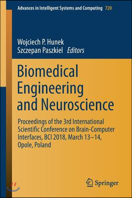 Biomedical Engineering and Neuroscience: Proceedings of the 3rd International Scientific Conference on Brain-Computer Interfaces, Bci 2018, March 13-1