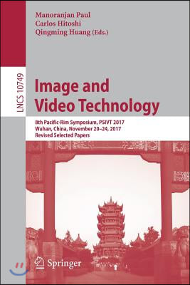 Image and Video Technology: 8th Pacific-Rim Symposium, Psivt 2017, Wuhan, China, November 20-24, 2017, Revised Selected Papers