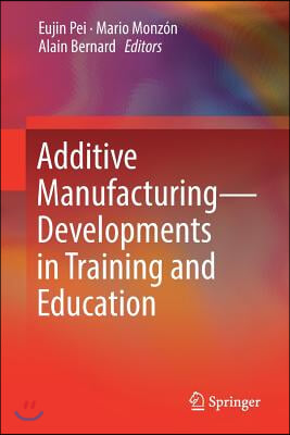 Additive Manufacturing - Developments in Training and Education