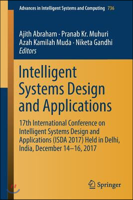 Intelligent Systems Design and Applications: 17th International Conference on Intelligent Systems Design and Applications (Isda 2017) Held in Delhi, I