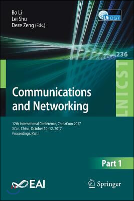 Communications and Networking: 12th International Conference, Chinacom 2017, Xi&#39;an, China, October 10-12, 2017, Proceedings, Part I