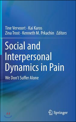 Social and Interpersonal Dynamics in Pain: We Don't Suffer Alone