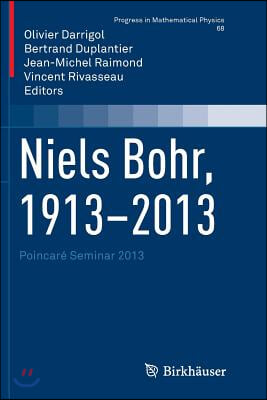 Niels Bohr, 1913-2013: Poincar&#233; Seminar 2013