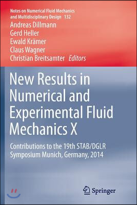 New Results in Numerical and Experimental Fluid Mechanics X: Contributions to the 19th Stab/Dglr Symposium Munich, Germany, 2014