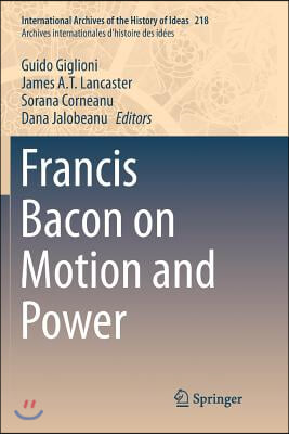 Francis Bacon on Motion and Power