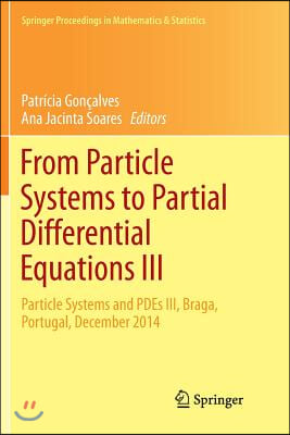 From Particle Systems to Partial Differential Equations III: Particle Systems and Pdes III, Braga, Portugal, December 2014