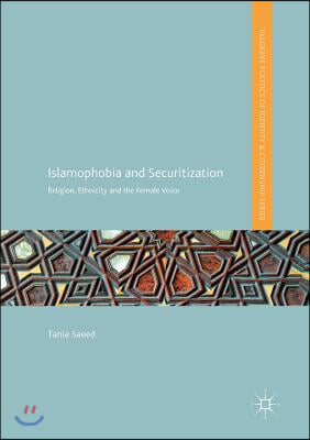 Islamophobia and Securitization: Religion, Ethnicity and the Female Voice