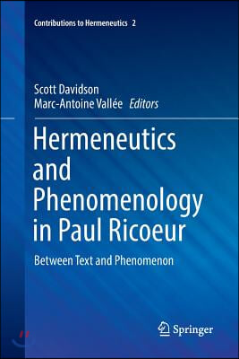 Hermeneutics and Phenomenology in Paul Ricoeur: Between Text and Phenomenon