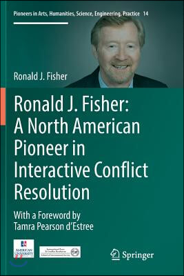 Ronald J. Fisher: A North American Pioneer in Interactive Conflict Resolution