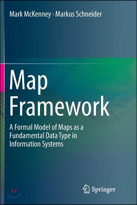 Map Framework: A Formal Model of Maps as a Fundamental Data Type in Information Systems