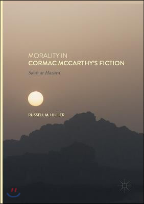 Morality in Cormac McCarthy&#39;s Fiction: Souls at Hazard