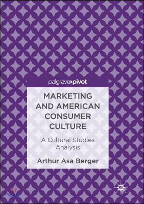 Marketing and American Consumer Culture: A Cultural Studies Analysis