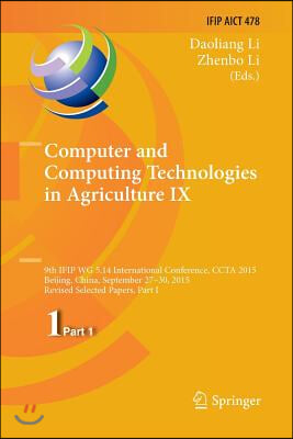 Computer and Computing Technologies in Agriculture IX: 9th IFIP WG 5.14 International Conference, CCTA 2015, Beijing, China, September 27-30, 2015, Re