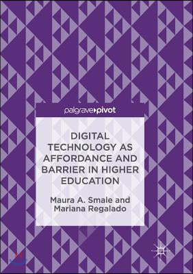 Digital Technology As Affordance and Barrier in Higher Education