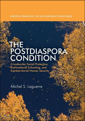 The Postdiaspora Condition: Crossborder Social Protection, Transnational Schooling, and Extraterritorial Human Security