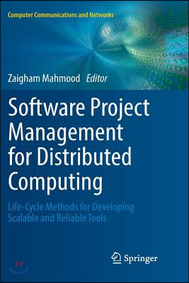 Software Project Management for Distributed Computing: Life-Cycle Methods for Developing Scalable and Reliable Tools
