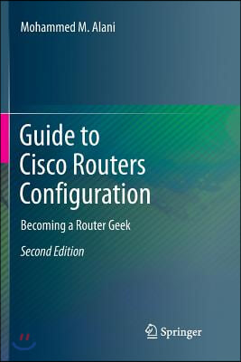 Guide to Cisco Routers Configuration: Becoming a Router Geek