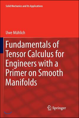 Fundamentals of Tensor Calculus for Engineers with a Primer on Smooth Manifolds