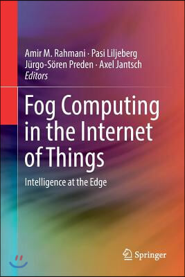 Fog Computing in the Internet of Things: Intelligence at the Edge