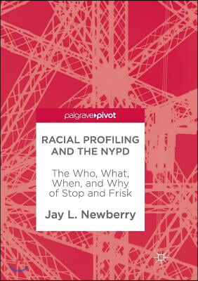 Racial Profiling and the NYPD: The Who, What, When, and Why of Stop and Frisk