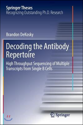 Decoding the Antibody Repertoire: High Throughput Sequencing of Multiple Transcripts from Single B Cells