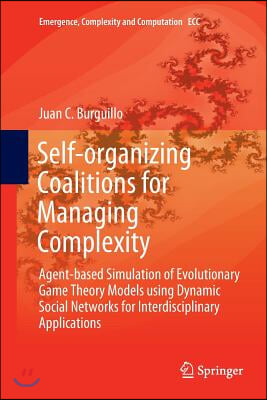 Self-Organizing Coalitions for Managing Complexity: Agent-Based Simulation of Evolutionary Game Theory Models Using Dynamic Social Networks for Interd