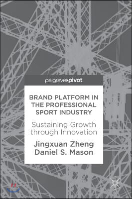 Brand Platform in the Professional Sport Industry: Sustaining Growth Through Innovation