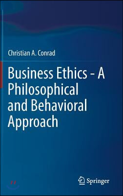 Business Ethics - a Philosophical and Behavioral Approach