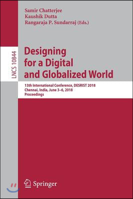 Designing for a Digital and Globalized World: 13th International Conference, Desrist 2018, Chennai, India, June 3-6, 2018, Proceedings