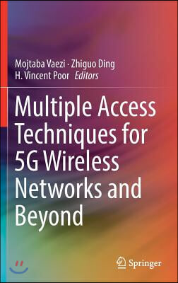 Multiple Access Techniques for 5g Wireless Networks and Beyond