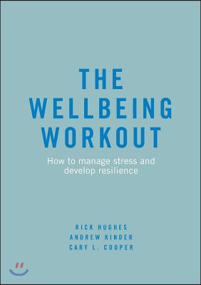 The Wellbeing Workout: How to Manage Stress and Develop Resilience