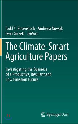 The Climate-Smart Agriculture Papers: Investigating the Business of a Productive, Resilient and Low Emission Future