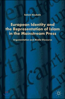 European Identity and the Representation of Islam in the Mainstream Press: Argumentation and Media Discourse