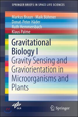 Gravitational Biology I: Gravity Sensing and Graviorientation in Microorganisms and Plants