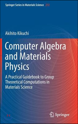 Computer Algebra and Materials Physics: A Practical Guidebook to Group Theoretical Computations in Materials Science