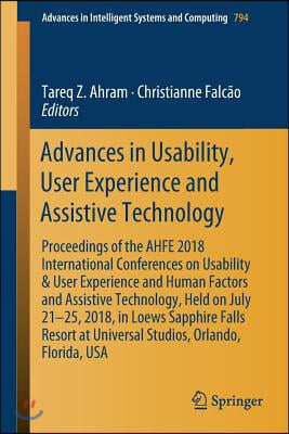 Advances in Usability, User Experience and Assistive Technology: Proceedings of the Ahfe 2018 International Conferences on Usability &amp; User Experience