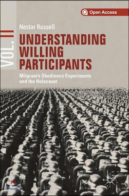 Understanding Willing Participants, Volume 2: Milgram's Obedience Experiments and the Holocaust