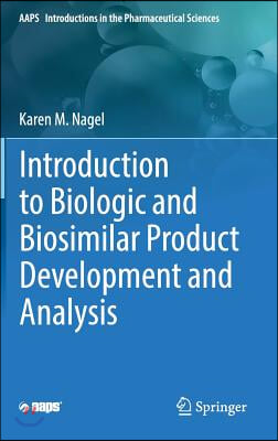 Introduction to Biologic and Biosimilar Product Development and Analysis