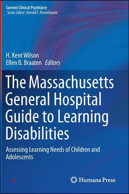 The Massachusetts General Hospital Guide to Learning Disabilities: Assessing Learning Needs of Children and Adolescents