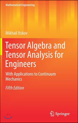 Tensor Algebra and Tensor Analysis for Engineers: With Applications to Continuum Mechanics