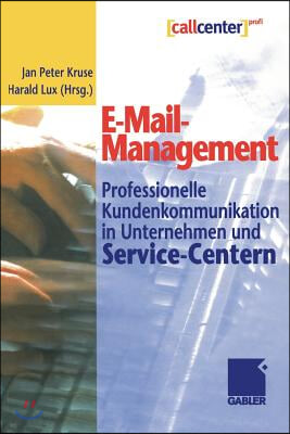 E-mail-Management: Professionelle Kundenkommunikation in Unternehmen Und Service-Centern